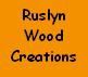 Ruslyn Wood Creations
